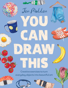 You Can Draw This (Creative exercises to turn everyday objects into beautiful art) by Jen Madden, 9781529453072