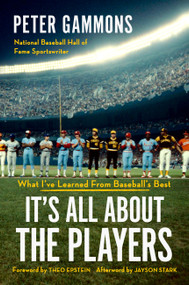 It's All About the Players (What I've Learned from Baseball's Best) by Peter Gammons, 9781538777206