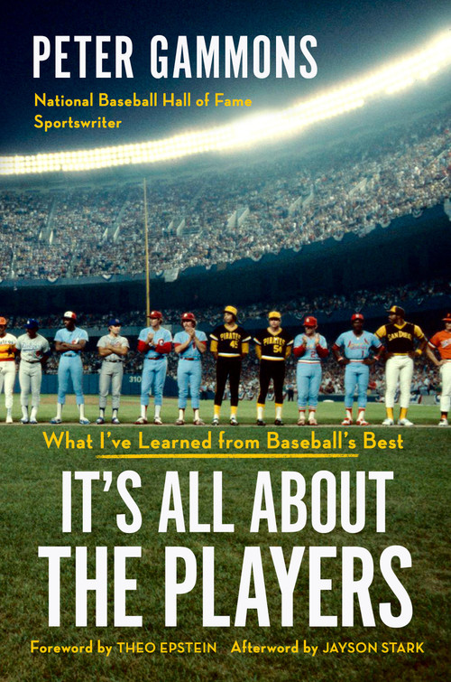 It's All About the Players (What I've Learned from Baseball's Best) by Peter Gammons, 9781538777206