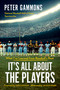It's All About the Players (What I've Learned from Baseball's Best) by Peter Gammons, 9781538777206