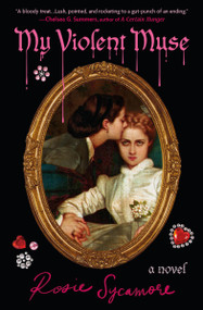 My Violent Muse (A Novel) by Rosie Sycamore, 9781538779132