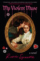 My Violent Muse (A Novel) by Rosie Sycamore, 9781538779132