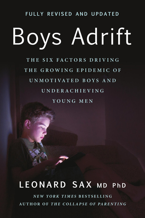 Boys Adrift (The Six Factors Driving the Growing Epidemic of Unmotivated Boys and Underachieving Young Men) by Leonard Sax, 9781541606852