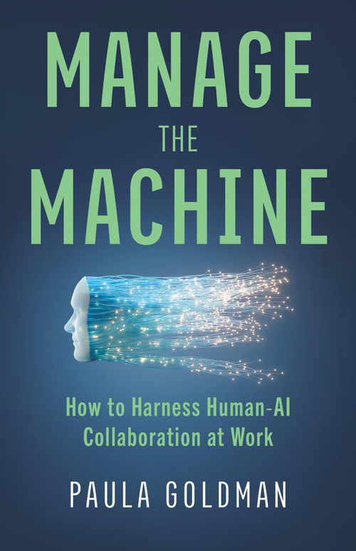 Manage the Machine (How to Harness Human-AI Collaboration at Work) by Paula Goldman, 9781541608207