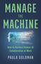 Manage the Machine (How to Harness Human-AI Collaboration at Work) by Paula Goldman, 9781541608207