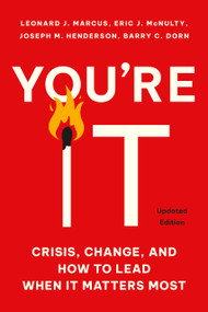 You're It (Crisis, Change, and How to Lead When It Matters Most) by Leonard J. Marcus, Eric J. McNulty, Joseph M. Henderson, Barry C. Dorn, Alice Hill, 9781541706323