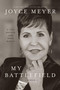 My Battlefield (A Life Broken and Made Whole) by Joyce Meyer, 9781546008842
