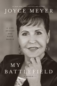 My Battlefield (A Life Broken and Made Whole) by Joyce Meyer, 9781546008842