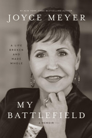 My Battlefield (A Life Broken and Made Whole) by Joyce Meyer, 9781546008842