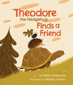 Theodore the Hedgehog Finds a Friend by Nastya Ryabtseva, Nataša Jovanic, 9781546012115