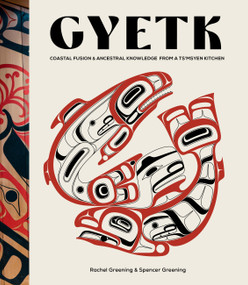 Gyetk (Coastal Fusion Recipes from an Indigenous Kitchen) by Rachel Greening, Spencer Greening, 9781577155560