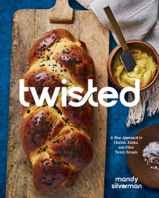 Twisted (A New Approach to Challah, Babka, and Other Twisty Breads) by Mandy Silverman, 9781577155652