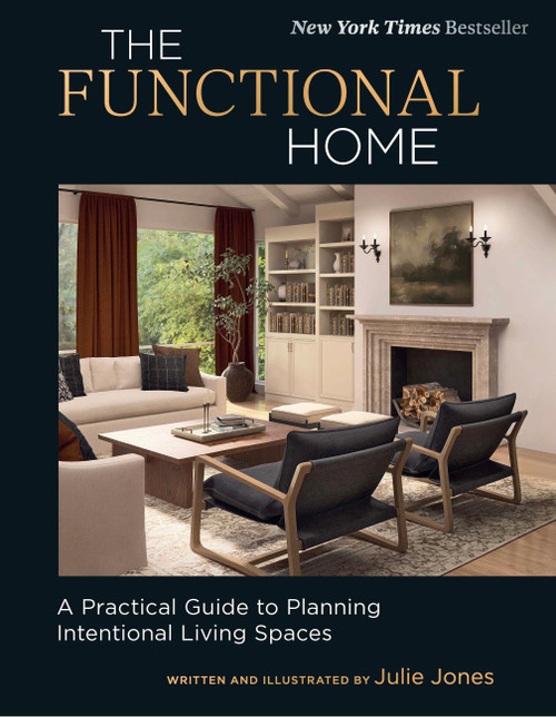 The Functional Home (A Practical Guide to Planning Intentional Living Spaces) by Julie Jones, 9781577155881