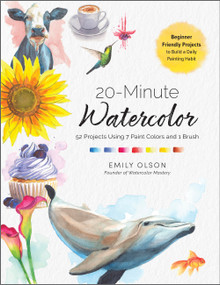 20-Minute Watercolor (52 Projects Using 7 Paint Colors and 1 Brush - Beginner Friendly Projects to Build a Daily Painting Habit) by Emily Olson, 9781577157526