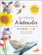 20-Minute Watercolor (52 Projects Using 7 Paint Colors and 1 Brush - Beginner Friendly Projects to Build a Daily Painting Habit) by Emily Olson, 9781577157526