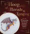 A Hoop of Threads & Longing (20 Ink-Drinking, Slow-Burning Romantasy Embroidery Projects-Oaths, Daggers & Stitches for Shelf Trophies) by Hilary Leslie, 9781577158172