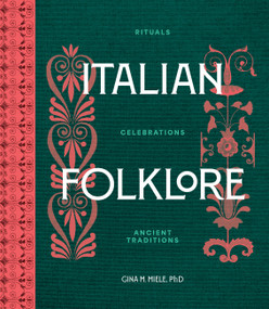 Italian Folklore (Rituals, Celebrations, and Ancient Traditions) by Gina M. Miele, PhD, 9781577159490