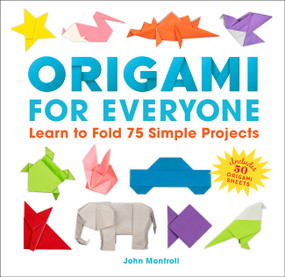 Origami for Everyone (Learn to Fold 75 Simple Projects) by John Montroll, 9781577159575