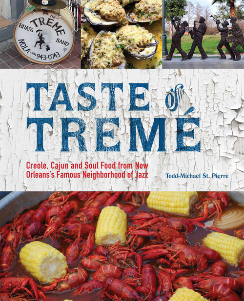 Taste of Tremé (Creole, Cajun, and Soul Food from New Orleans' Famous Neighborhood of Jazz) - 9781612430973 by Todd-Michael St. Pierre