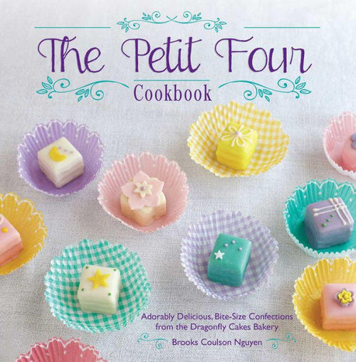 The Petit Four Cookbook (Adorably Delicious, Bite-Size Confections from the Dragonfly Cakes Bakery) - 9781612432281 by Brooks Coulson Nguyen, Brooks Nguyen
