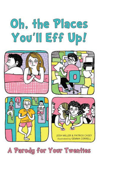 Oh, the Places You'll Eff Up (A Parody for Your Twenties) by Joshua Miller, Patrick Casey, Gemma Correll, 9781612432915
