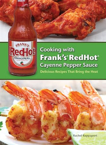 Cooking with Frank's RedHot Cayenne Pepper Sauce (Delicious Recipes That Bring the Heat) - 9781612433660 by Rachel Rappaport, 9781612433660