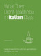 What They Didn't Teach You in Italian Class (Slang Phrases for the Cafe, Club, Bar, Bedroom, Ball Game and More) by Gabrielle Euvino, 9781612436784