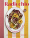 Radicchio (A Celebration of the Beloved Italian Vegetable) by Lane Selman, Margarett Waterbury, Shawn Linehan, 9781643265483