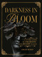 Darkness in Bloom (A Gothic Guide to Dramatic and Moody Plants) by Chloe Hurst, 9781643265551