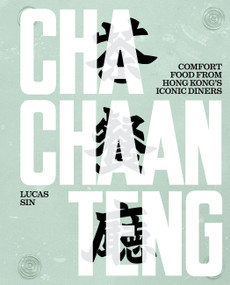 Cha Chaan Teng (Comfort Food from Hong Kong's Iconic Diners) by Lucas Sin, 9781648294136