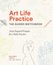 Art Life Practice: The Guided Sketchbook (Artist-Inspired Prompts for a Daily Practice) by Berry Stein, 9781648295416
