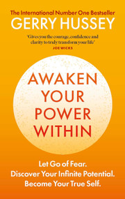 Awaken Your Power Within (Let Go of Fear. Discover Your Infinite Potential. Become Your True Self) by Gerry Hussey, 9781800963962