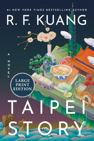 Taipei Story (Large Print) (A Novel) by R. F. Kuang, 9780063571976