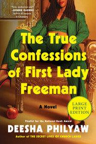 The True Confessions of First Lady Freeman (Large Print) (A Novel) - 9780063572010 by Deesha Philyaw
