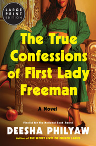 The True Confessions of First Lady Freeman (A Novel) - 9780063572010 by Deesha Philyaw