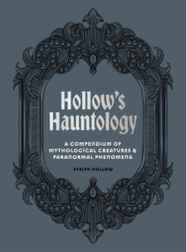 Hollow's Hauntology (A compendium of mythological creatures and paranormal phenomena) by Evelyn Hollow, 9781805700982