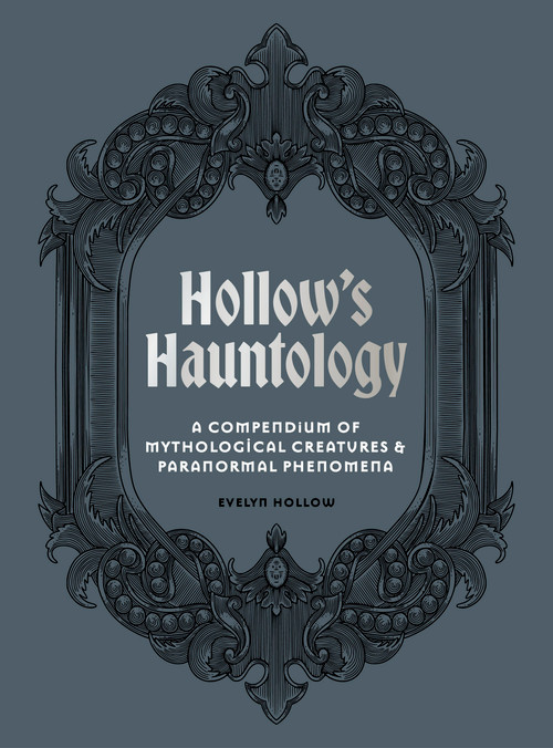 Hollow's Hauntology (A compendium of mythological creatures and paranormal phenomena) by Evelyn Hollow, 9781805700982