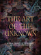 The Art of the Unknown (A Visual Treasury of the Esoteric, Uncanny and Unexplained) by S. Elizabeth, 9781805701187