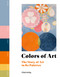 Colors of Art (The Story of Art in 80 Palettes) - 9781805701491 by Chloë Ashby, 9781805701491