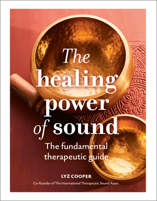 The Healing Power of Sound (The fundamental therapeutic guide) by Lyz Cooper, Rosanna Morris, 9781805702696