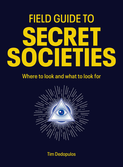 Field Guide to Secret Societies (Where to look and what to look for) by TIM DEDOPULOS, 9781805703945