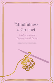 Mindfulness in Crochet (Meditations on Connection & Calm) by Emma Friedlander-Collins, Melvyn Evans, 9781805705109