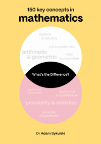 What's the difference? Mathematics (150 key concepts in mathematics) by Adam Sykulski, 9781836008897