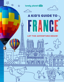 Lonely Planet Kids A Kid's Guide to France by Paige Towler, 9781837587704