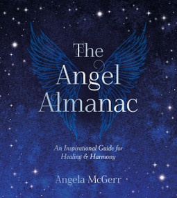 The Angel Almanac (An Inspirational Guide for Healing and Harmony) by Angela McGerr, 9781837997114