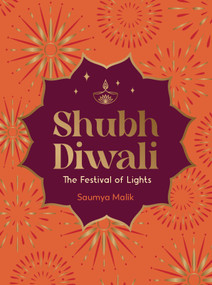 Shubh Diwali: The Festival of Lights (Modern Reflections on the Timeless Wisdom and Traditions of Diwali) by Saumya Malik, 9781837998272