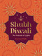 Shubh Diwali: The Festival of Lights (Modern Reflections on the Timeless Wisdom and Traditions of Diwali) by Saumya Malik, 9781837998272