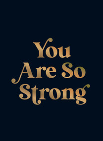 You Are So Strong (Positive Quotes and Uplifting Statements to Boost Your Mood) by Summersdale Publishers, 9781837999392