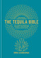 The Tequila Bible (The complete lowdown on the spirit - 150 tequilas tried and tested) by Eric Zandona, 9781840919837