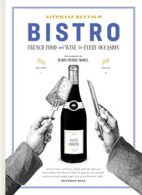 Bistro: French Food and Wine for Every Occasion (250 Recipes · 100 Wines) by Stéphane Reynaud, 9781846016905